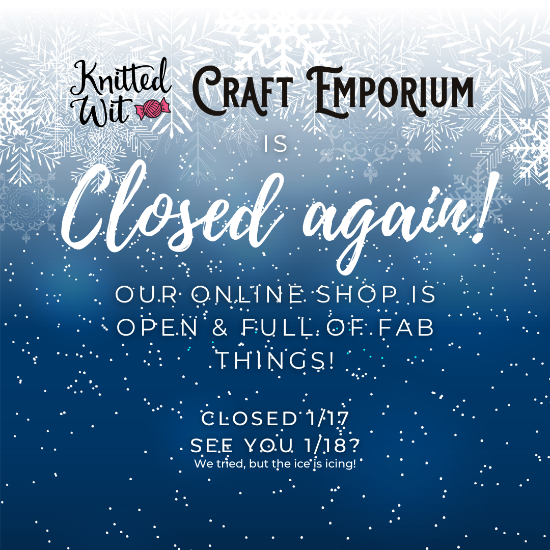 Closed (again) due to this never-ending winter storm!