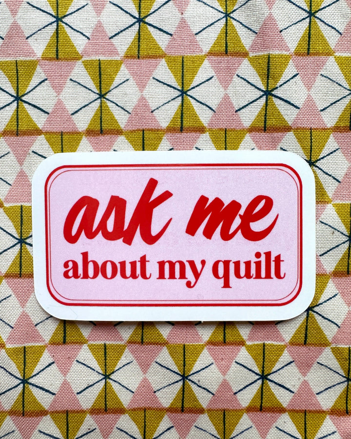Ask Me about my quilt sticker