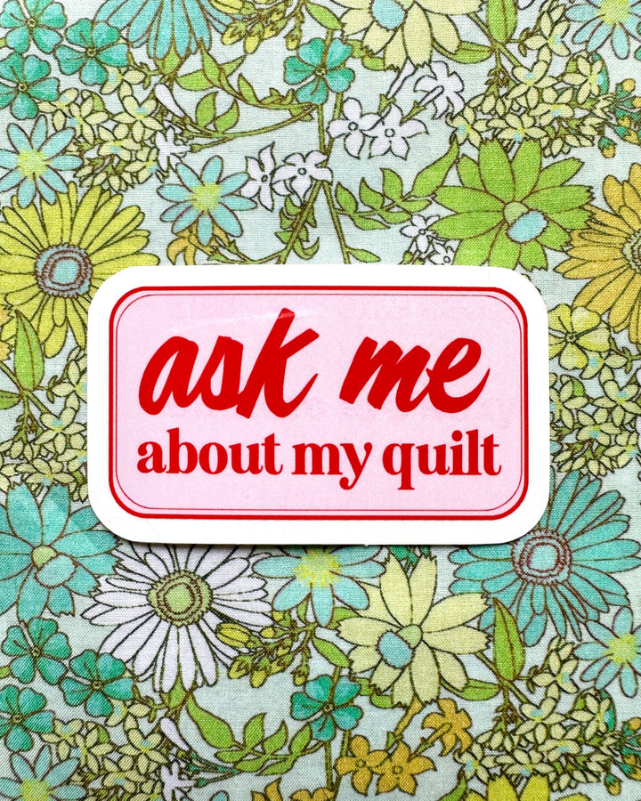 Ask Me about my quilt sticker